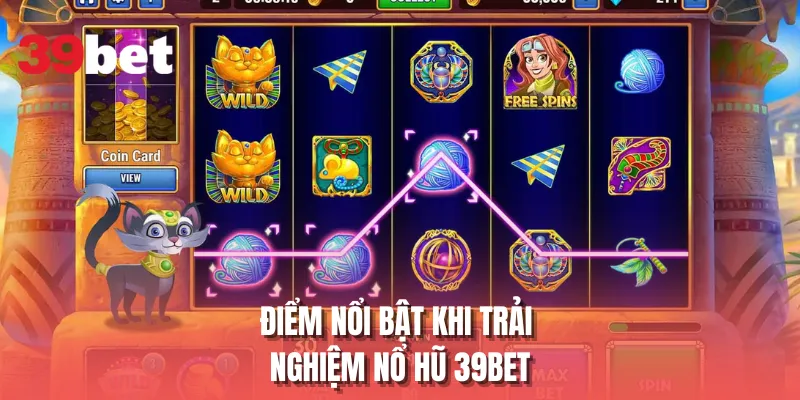 Điểm nổi bật khi trải nghiệm nổ hũ 39BET