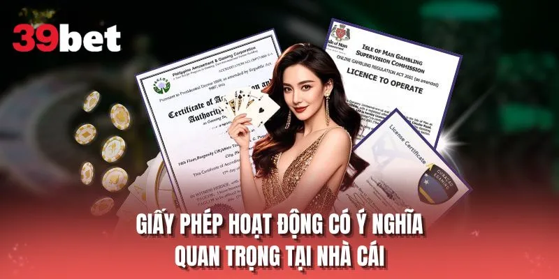Giấy phép hoạt động có ý nghĩa quan trọng tại nhà cái