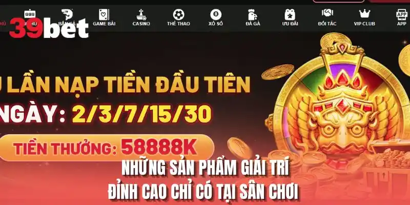 Những sản phẩm giải trí đỉnh cao chỉ có tại sân chơi 
