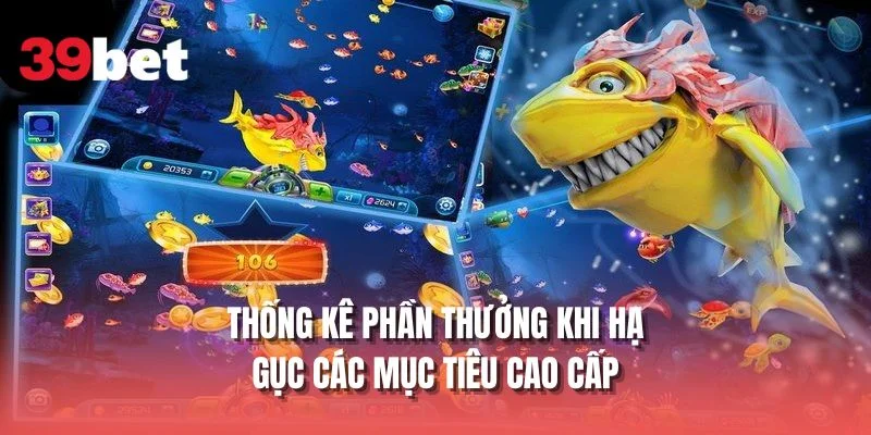 Thống kê phần thưởng khi hạ gục các mục tiêu cao cấp