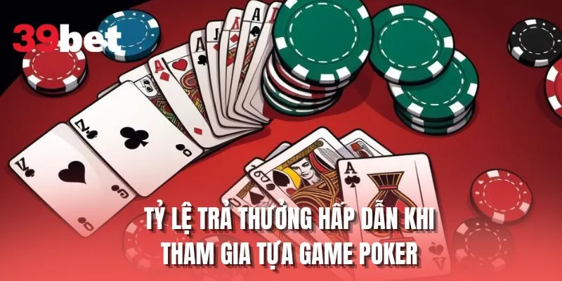 Tỷ lệ trả thưởng hấp khi khi tham gia tựa game Poker